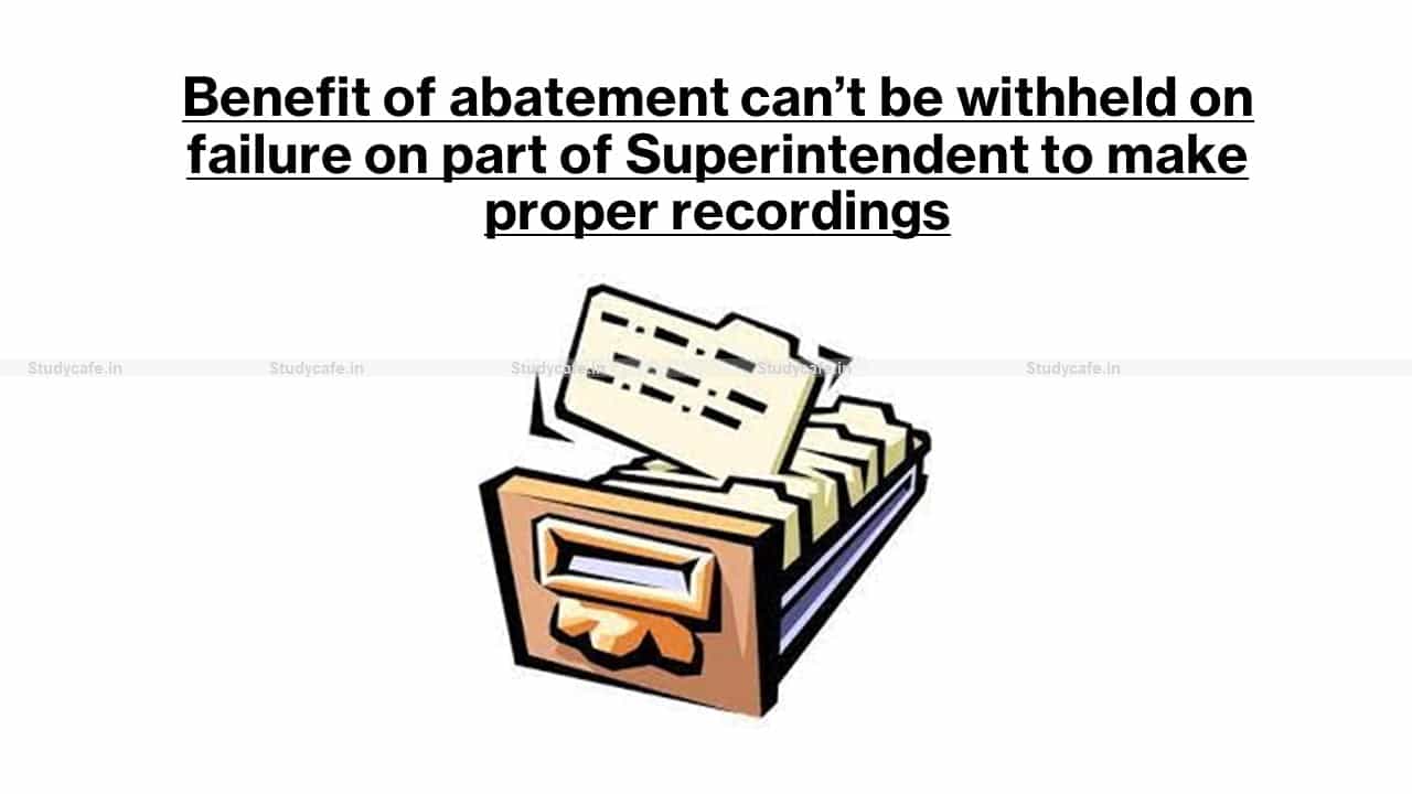 Benefit of abatement can’t be withheld on failure on part of Superintendent to make proper recordings