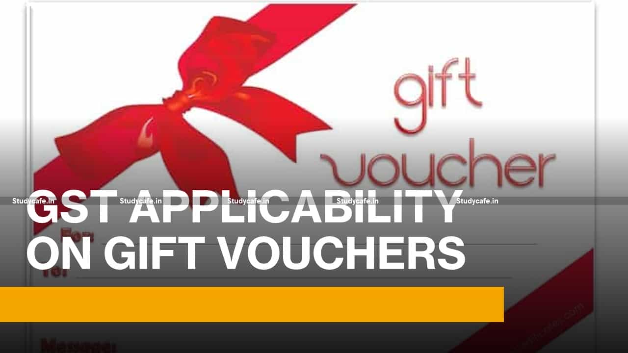 GST APPLICABILITY ON GIFT VOUCHERS | TAXABILITY OF GIFT VOUCHER UNDER GST