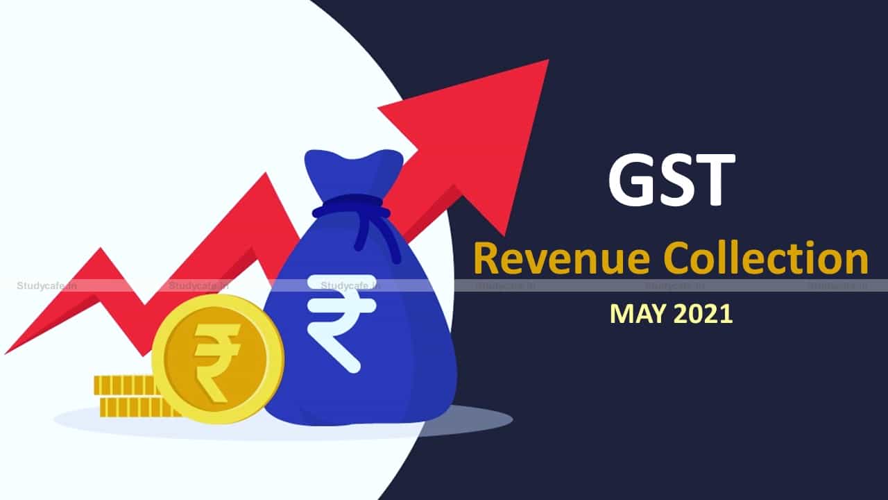 GST Revenue collection for May 2021 Rs 1,02,709 crore