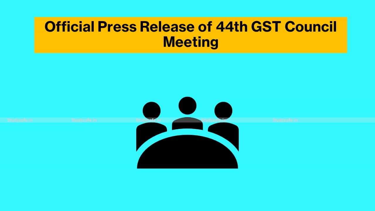 Official Press Release of 44th GST Council Meeting