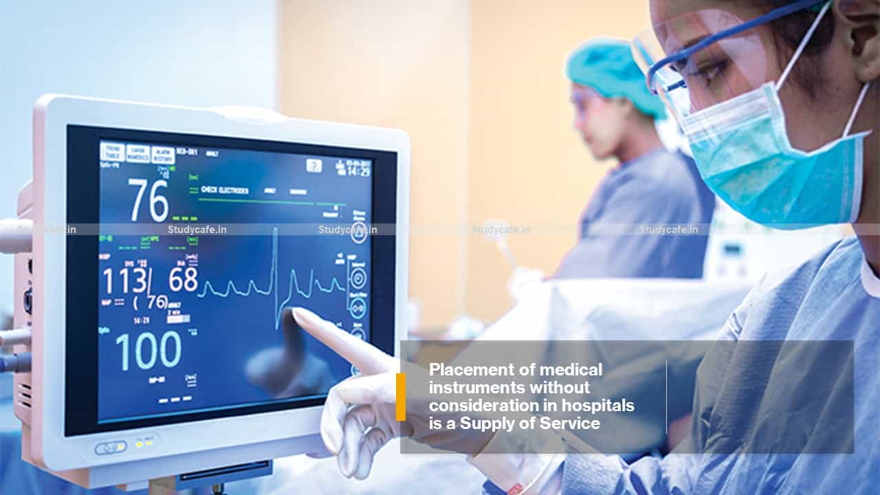 Placement of medical instruments without consideration in hospitals is a Supply of Service