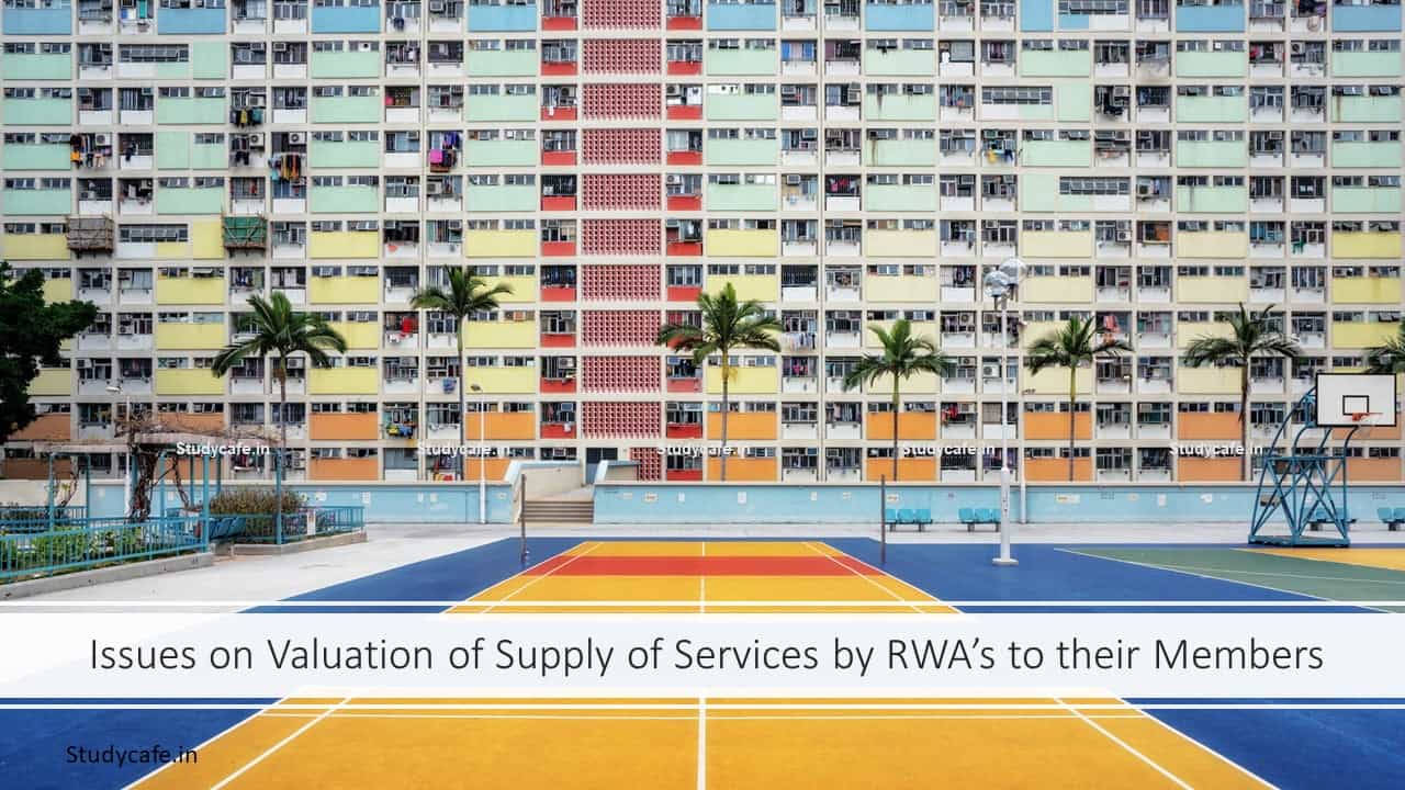 Issues on Valuation of Supply of Services by RWA’s to their Members