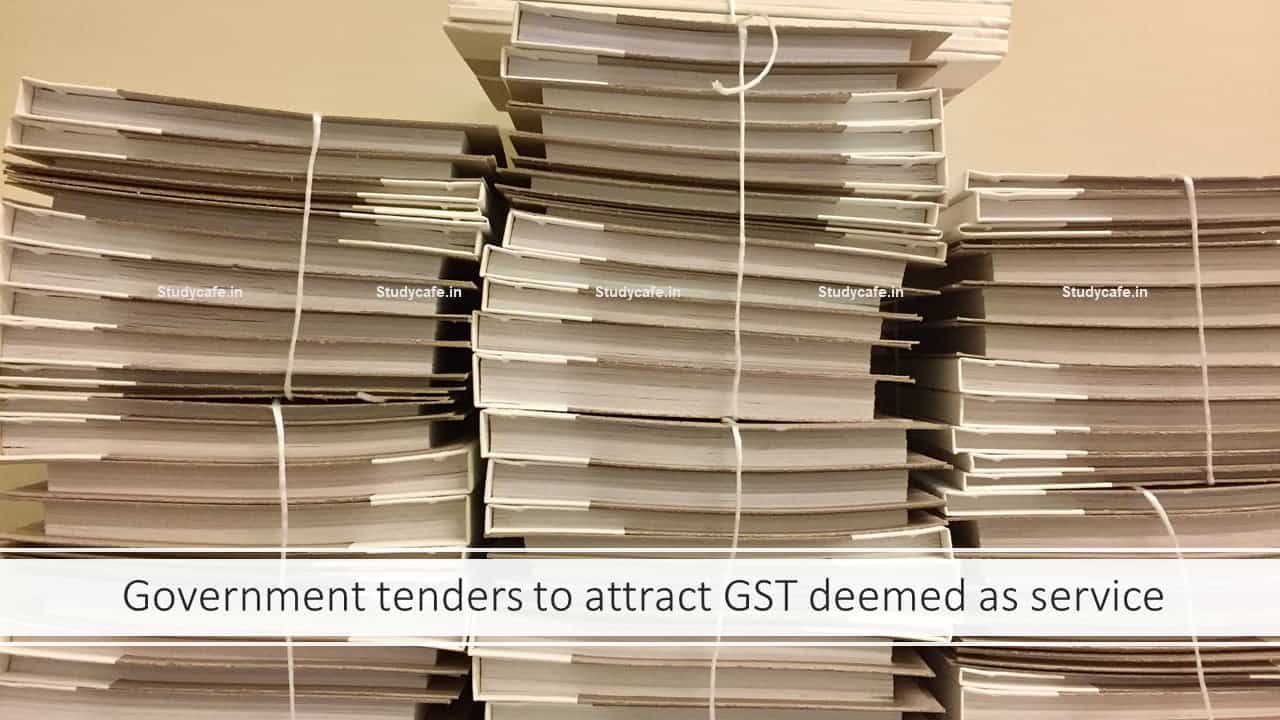 Government tenders to attract GST deemed as service