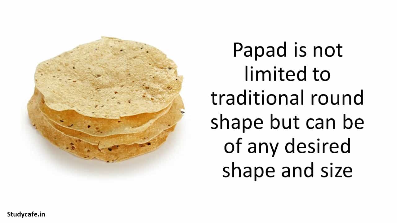 Papad is not limited to traditional round shape but can be of any desired shape and size