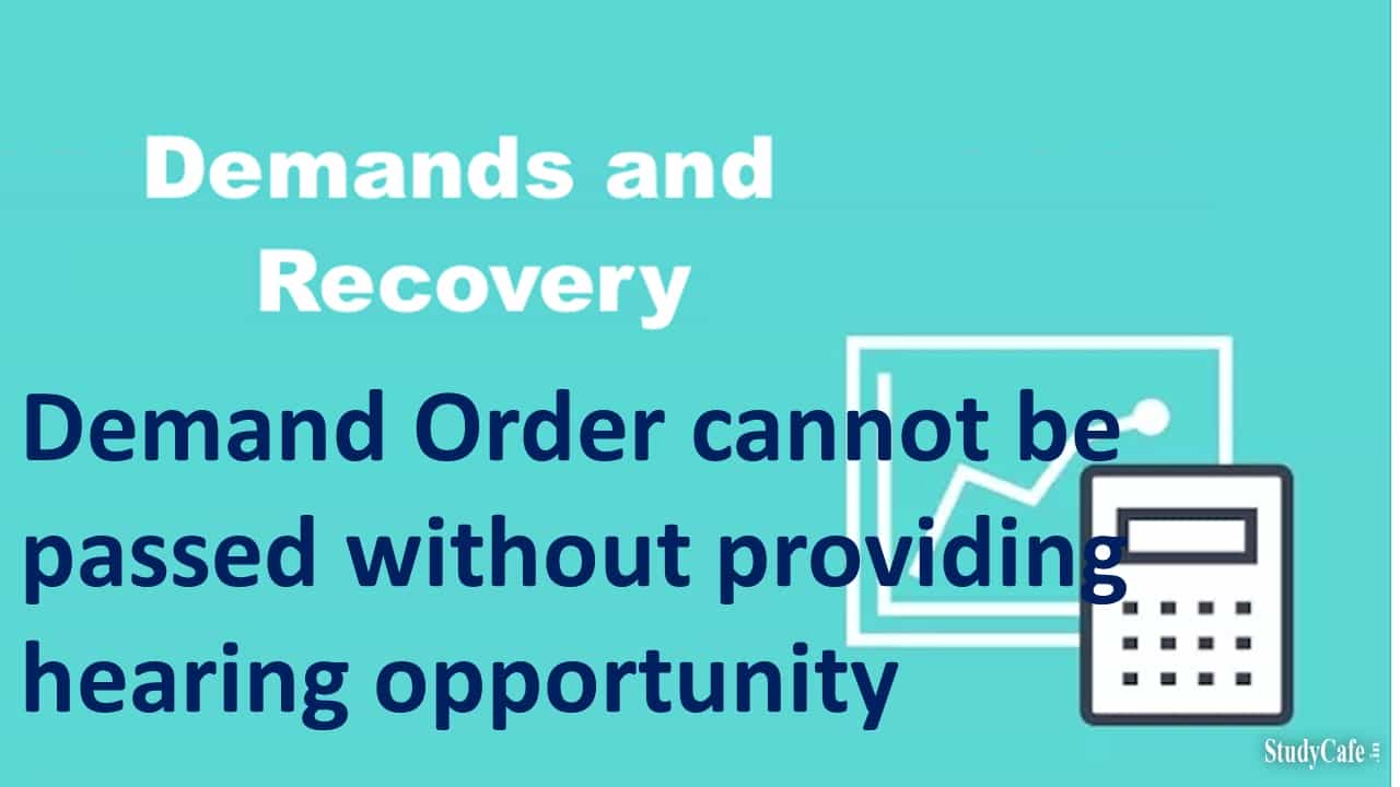 Demand Order cannot be passed without providing hearing opportunity
