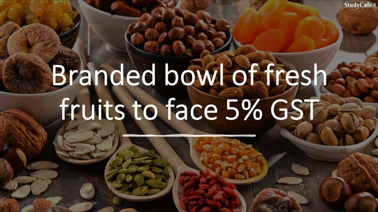 Branded bowl of fresh fruits to face 5% GST