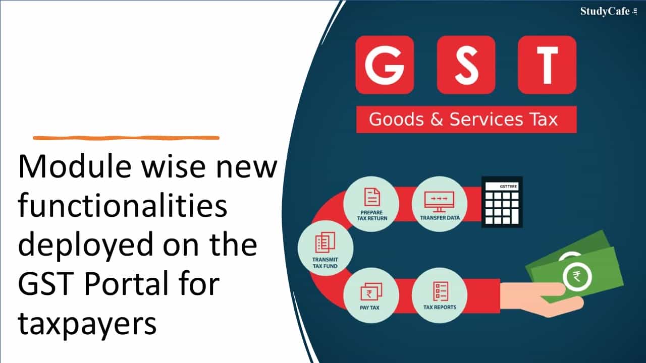 Module wise new functionalities deployed on the GST Portal for taxpayers