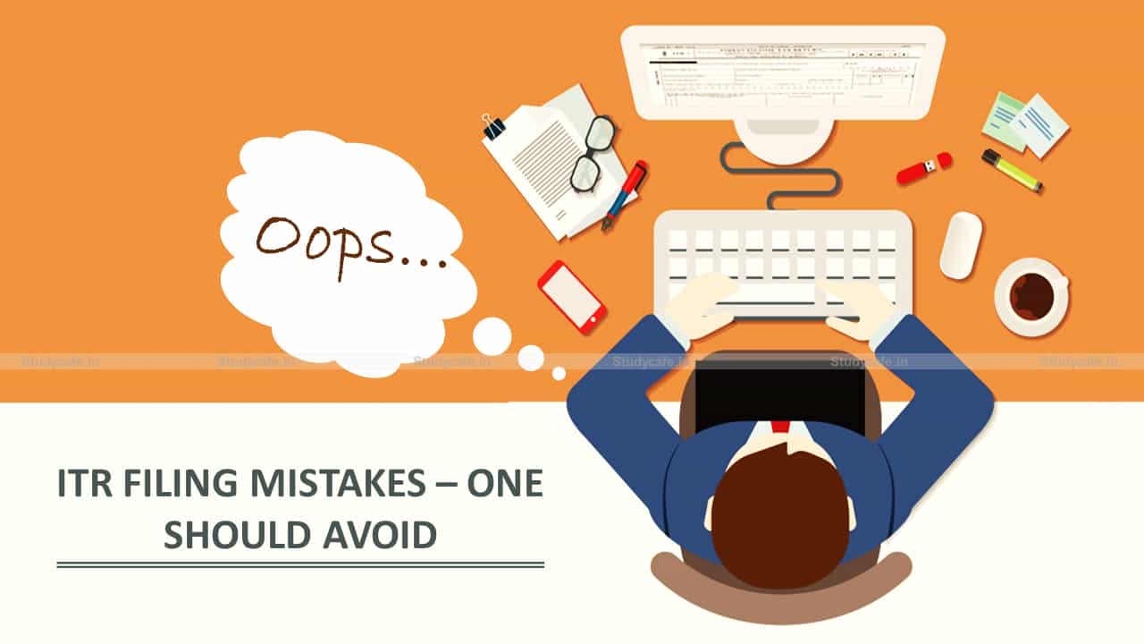 Mistakes one should avoid while filing ITR