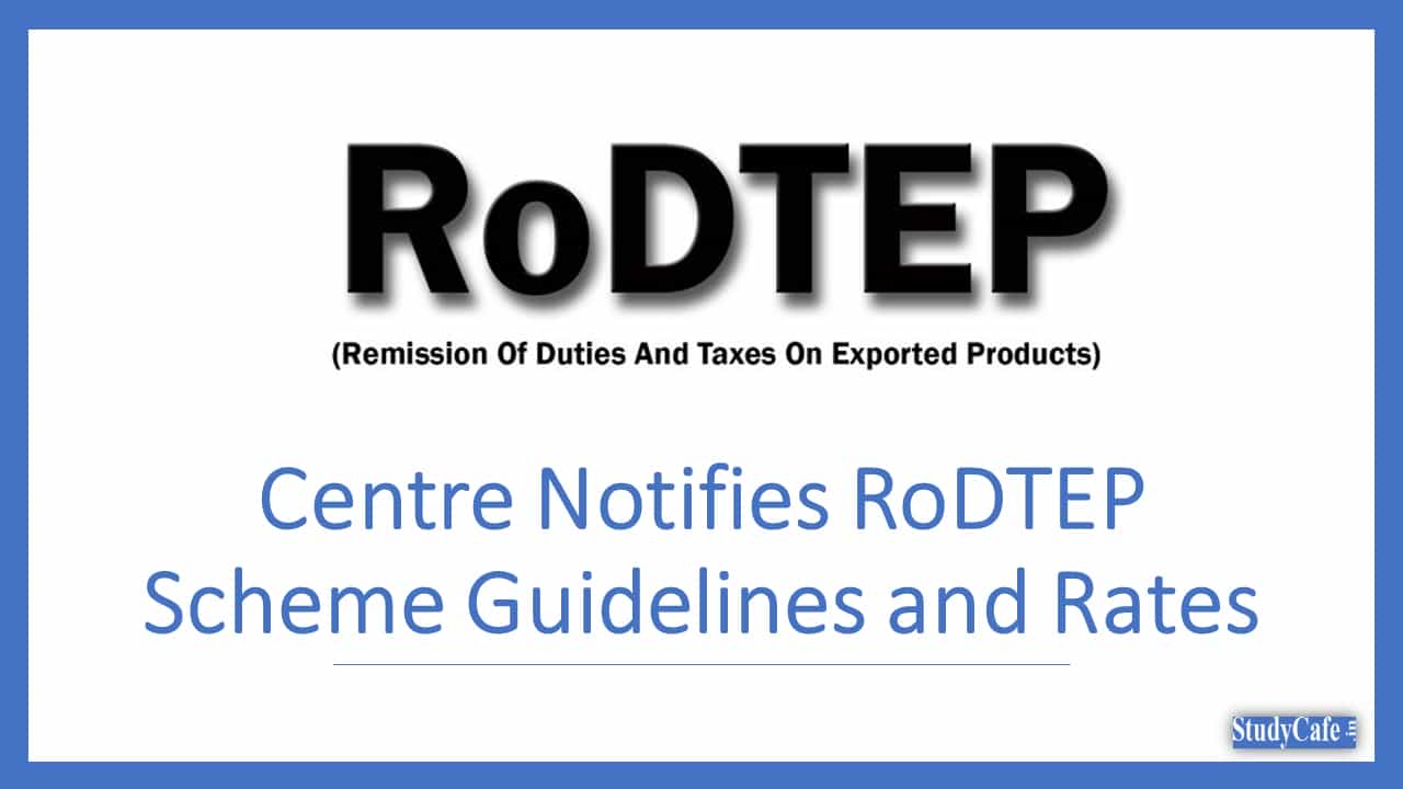 Centre Notifies RoDTEP Scheme Guidelines and Rates
