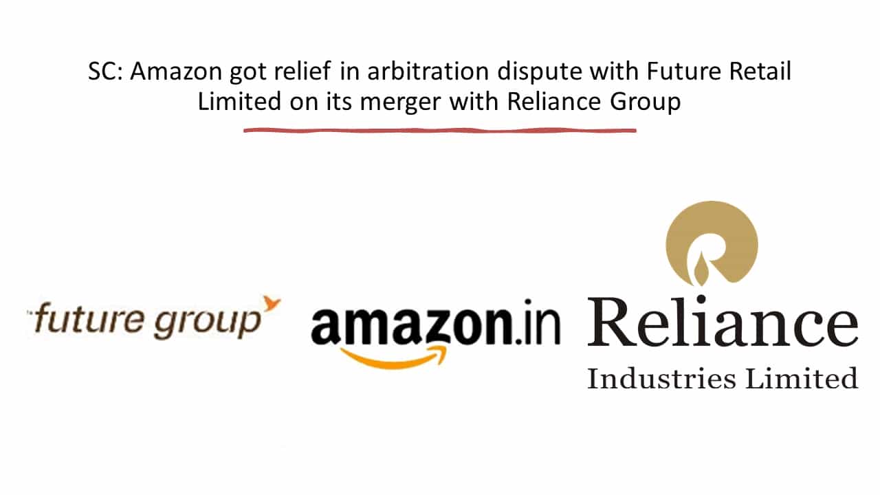 SC: Amazon got relief in arbitration dispute with Future Retail Limited on it’s merger with Reliance Group