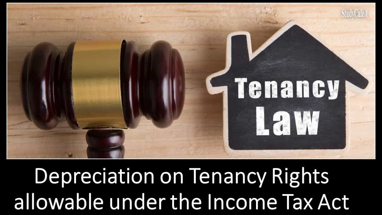 Depreciation on Tenancy Rights allowable under the Income Tax Act