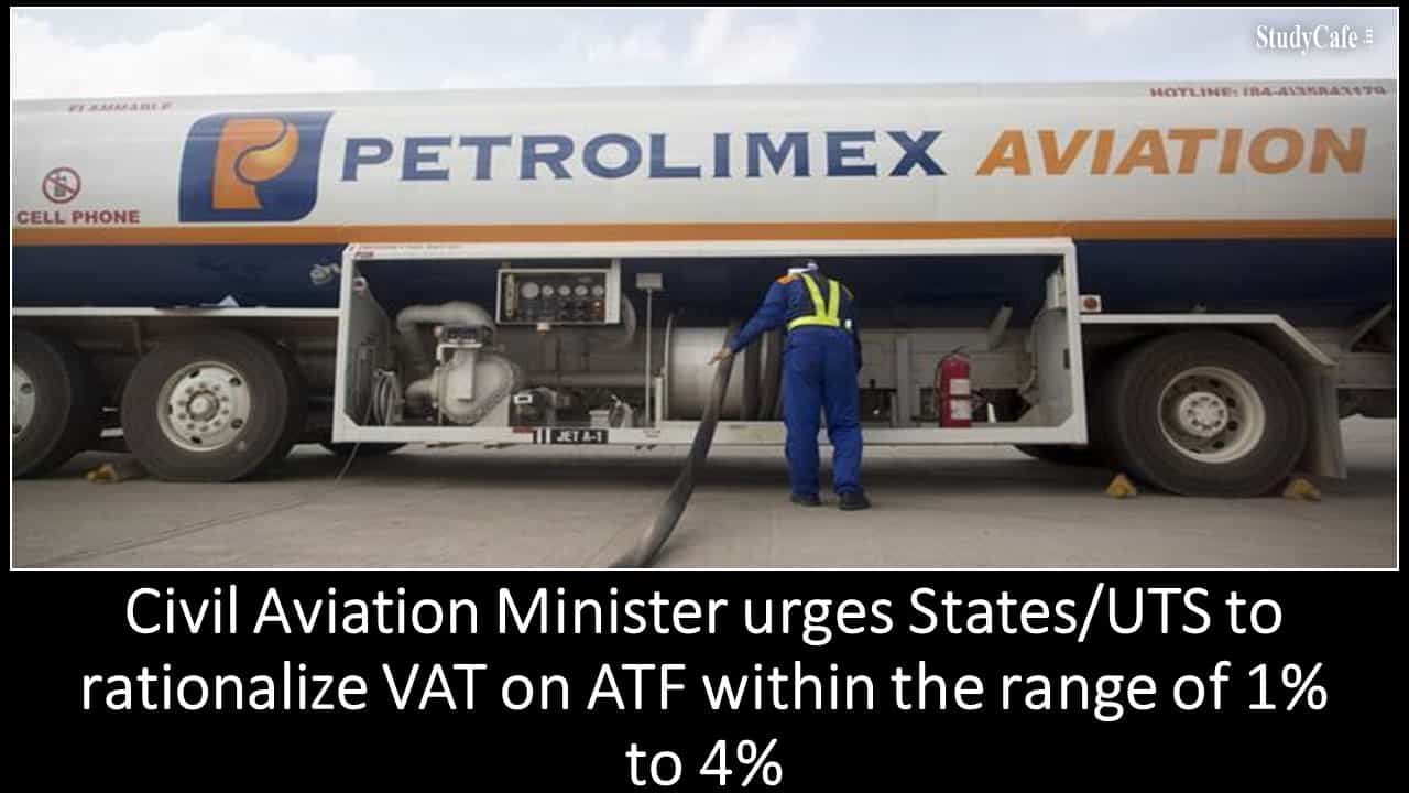 Civil Aviation Minister urges States/UTS to rationalize VAT on ATF within the range of 1% to 4%