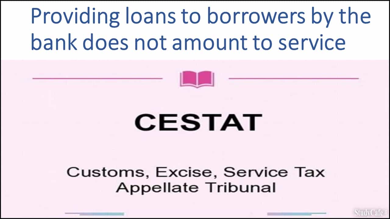 Providing loans to borrowers by the bank does not amount to service
