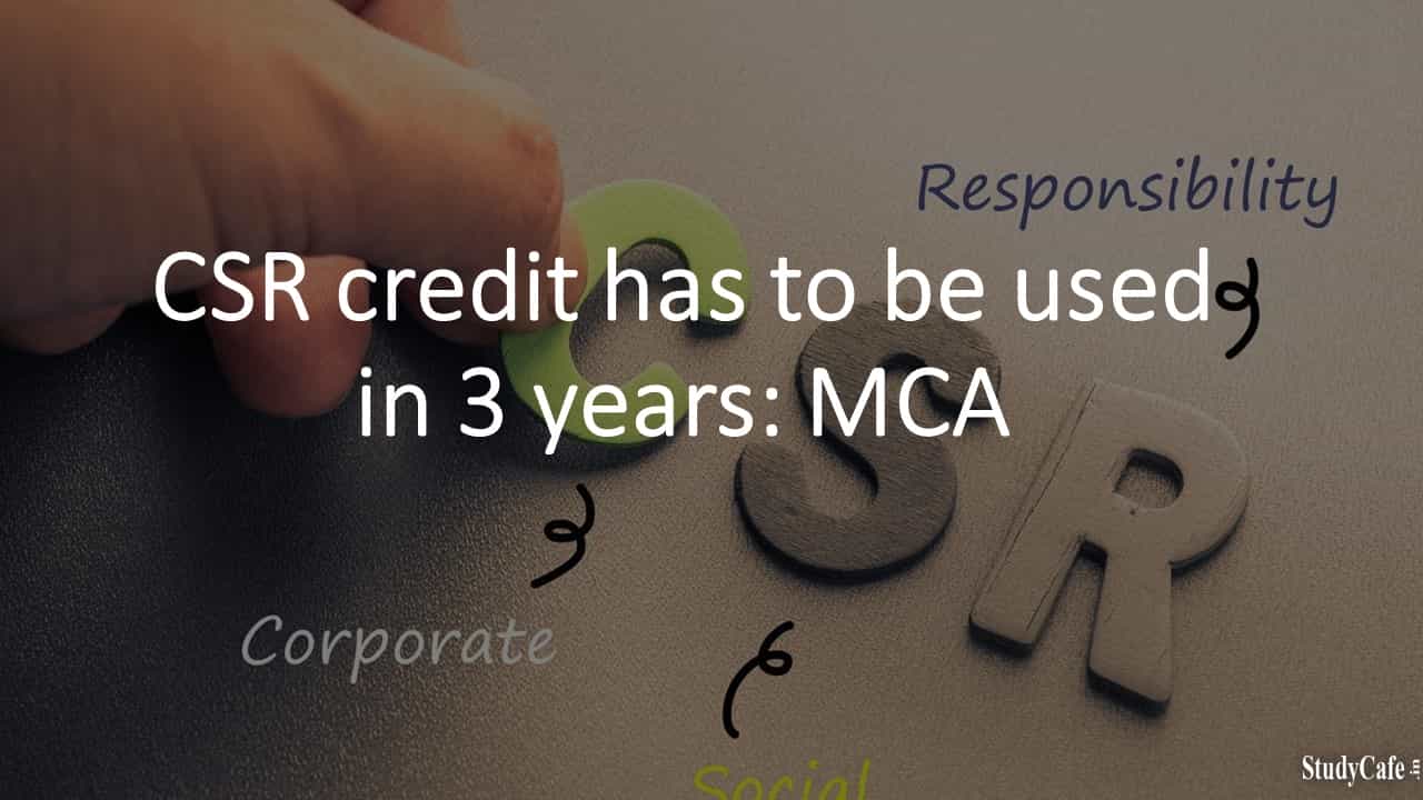 CSR credit has to be used in 3 years: MCA