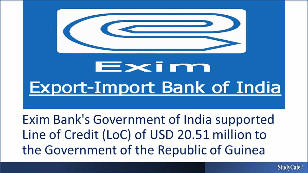 Exim Bank's Government of India supported Line of Credit (LoC) of USD 20.51 million to the Government of the Republic of Guinea