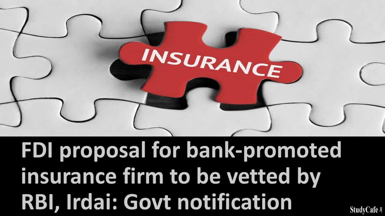 FDI proposal for bank-promoted insurance firm to be vetted by RBI, Irdai: Govt notification
