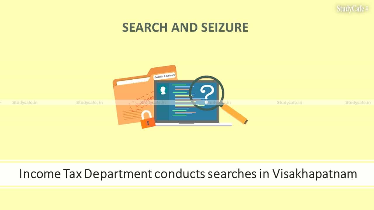 Income Tax Department conducts searches in Visakhapatnam
