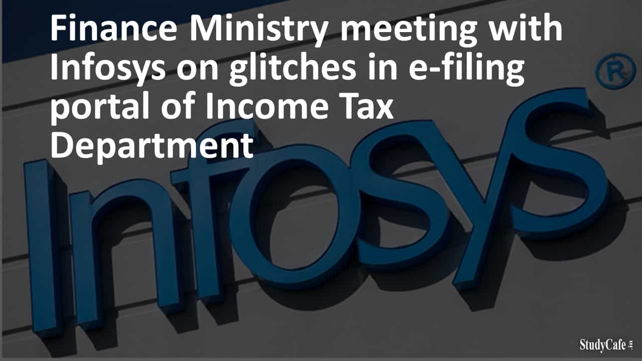 Finance Ministry meeting with Infosys on glitches in e-filing portal of Income Tax Department