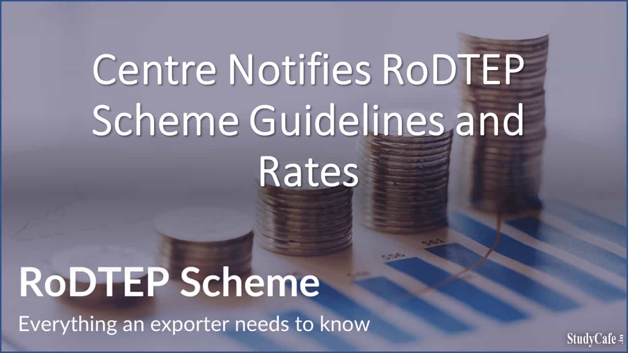 Centre Notifies RoDTEP Scheme Guidelines and Rates