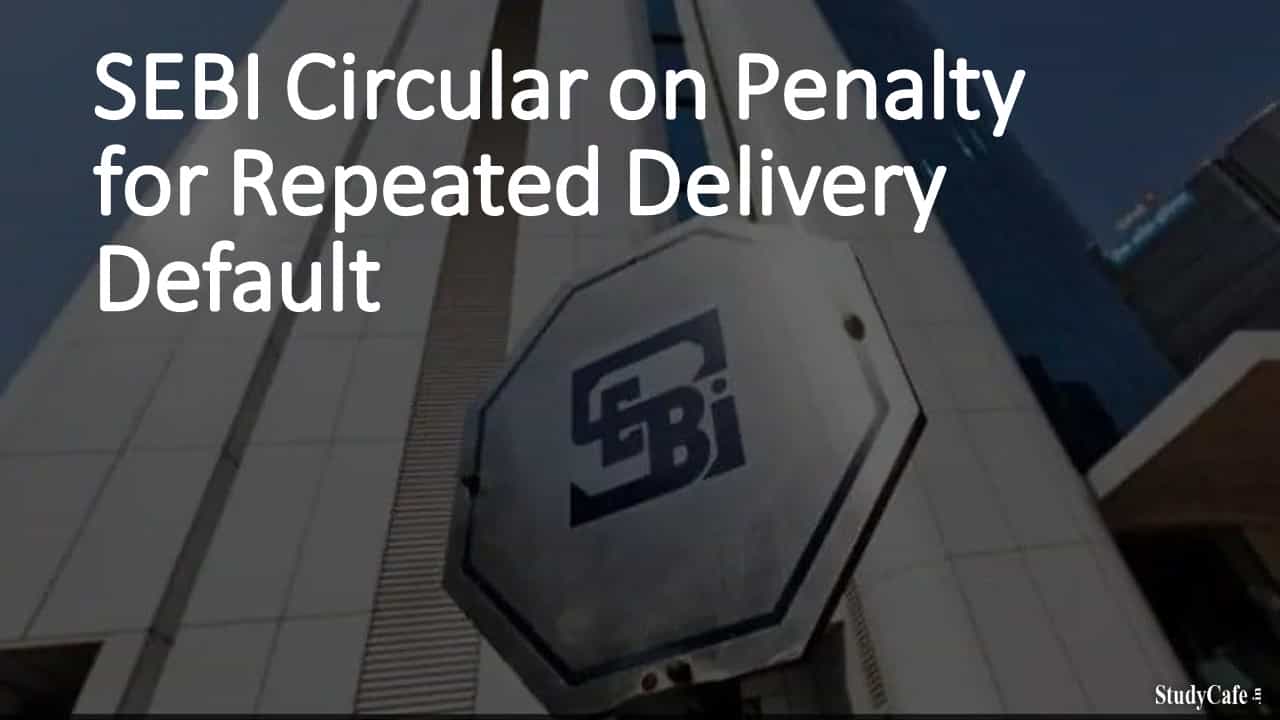 SEBI Circular on Penalty for Repeated Delivery Default