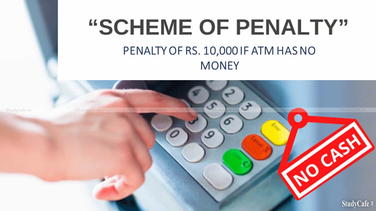 Penalty of Rs. 10,000 on ATM soon, for non-replenishment with cash