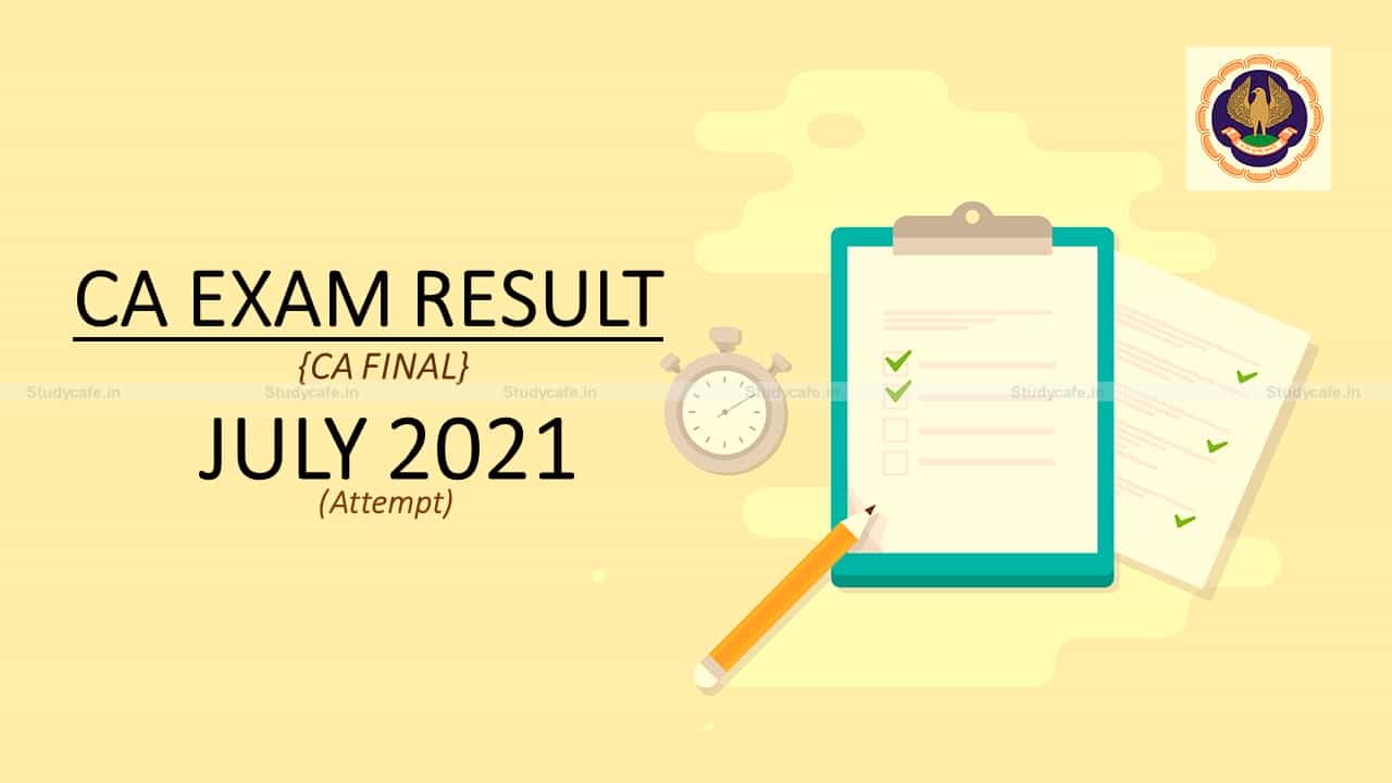 CA Final result for July 2021 likely to be declared on 13th or 14th Sep: ICAI