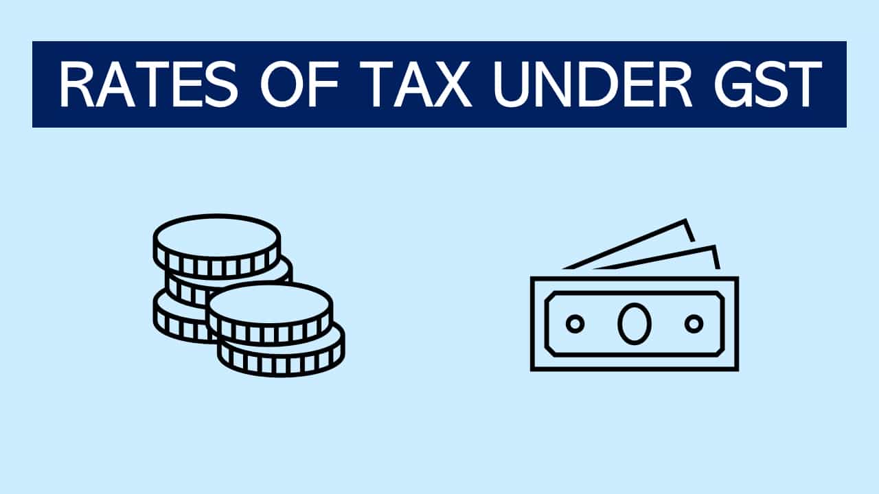 RATES OF TAX UNDER GST