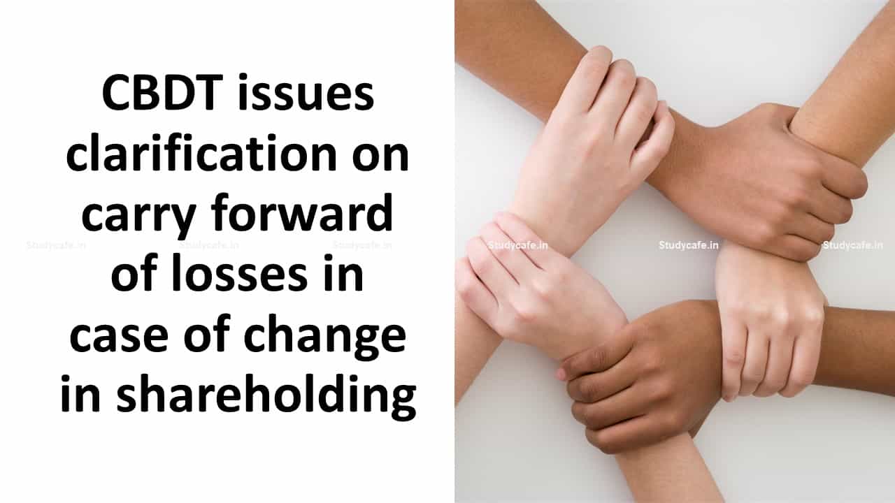 CBDT issues clarification on carry forward of losses in case of change in shareholding