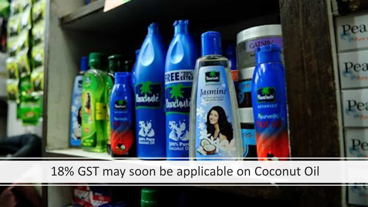 18% GST may soon be applicable on Coconut Oil
