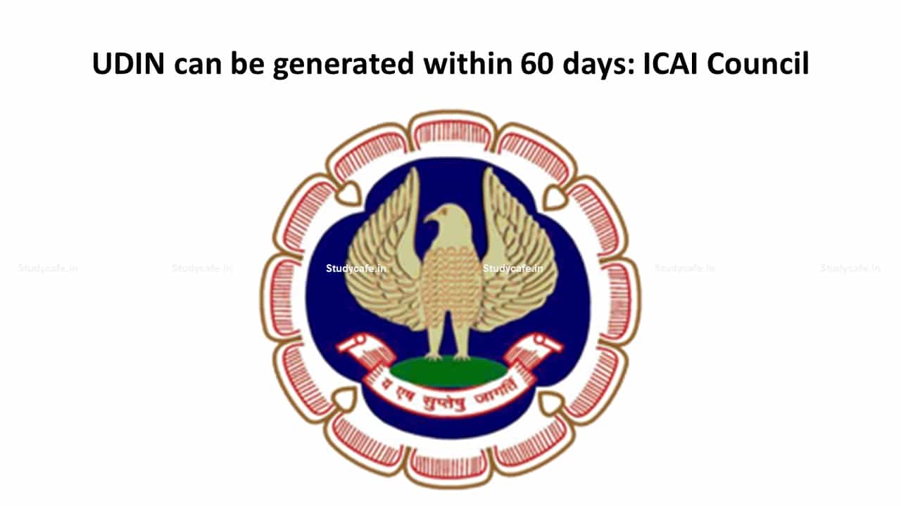 UDIN Can be Generated within 60 Days: ICAI Council