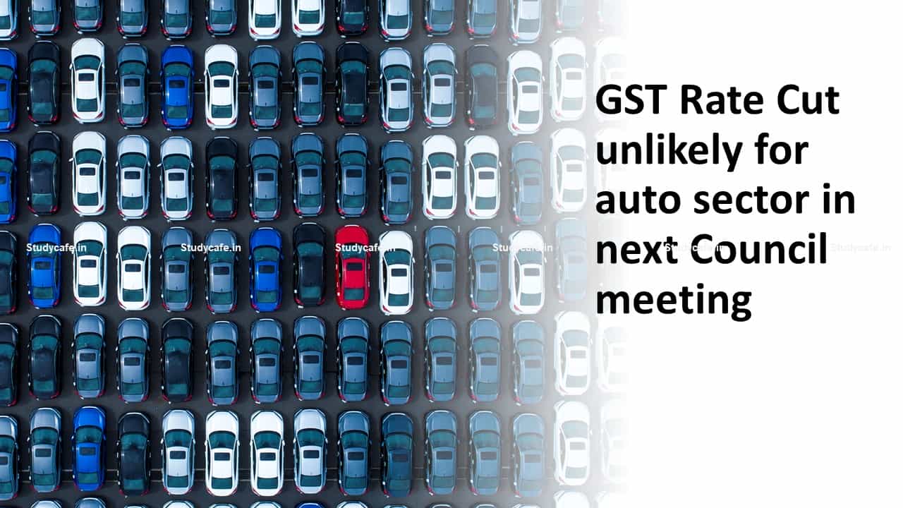 GST Rate Cut unlikely for auto sector in next Council meeting