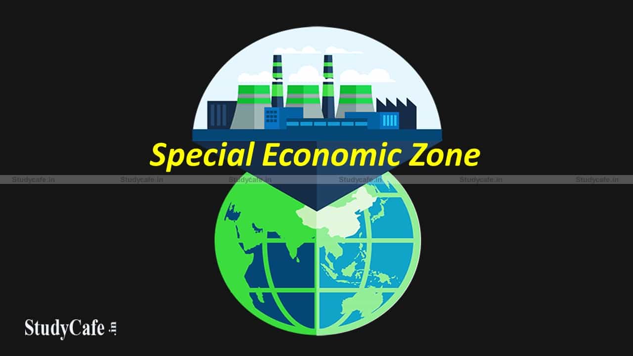 WHAT IS AN SEZ, TAX & TRADE IMPLICATIONS ON COMPANIES LOCATED IN SEZ?