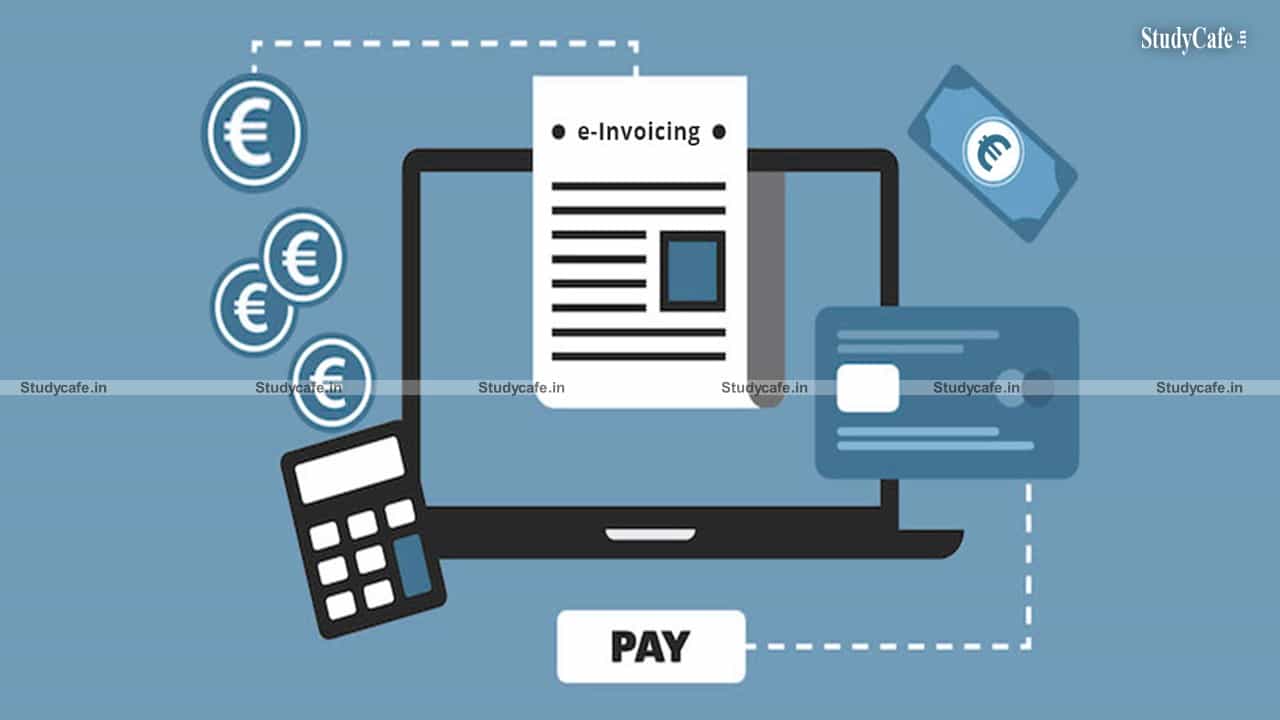WHAT IS E-INVOICING AND WHICH ALL BUSINESSES ARE REQUIRED TO GENERATE E-INVOICING?