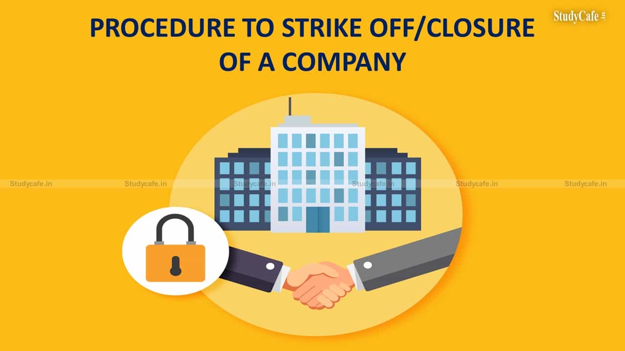 PROCEDURE TO STRIKE OFF/CLOSURE OF A COMPANY