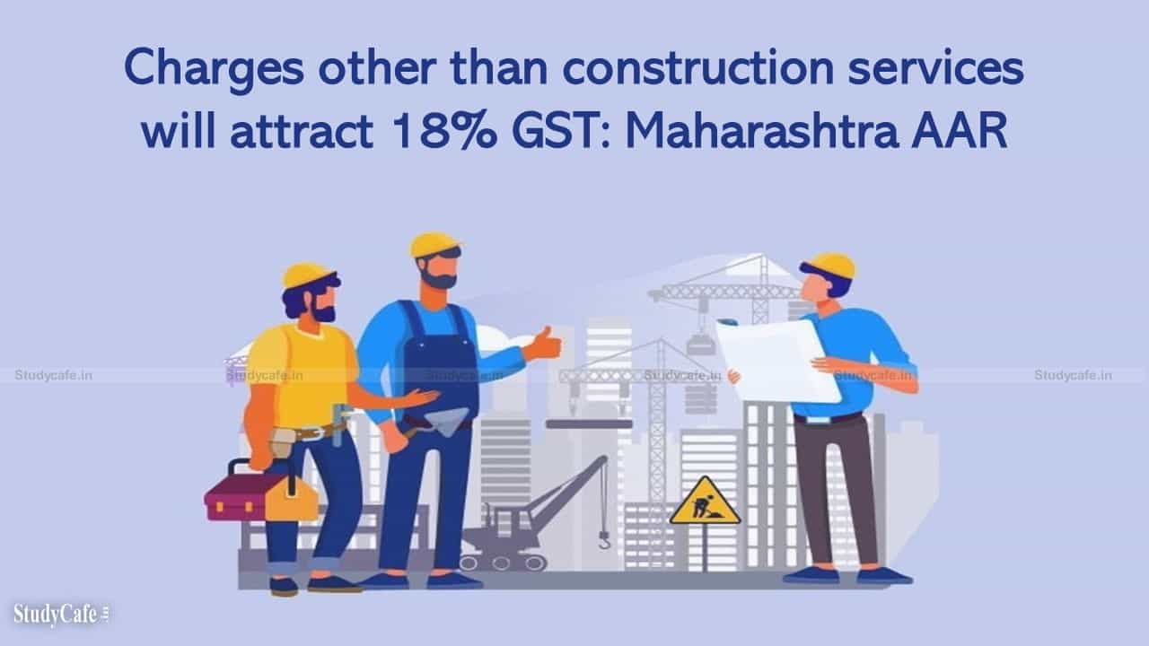 Other Services not part of Composite supply with Main Construction Service, chargeable to GST @18%