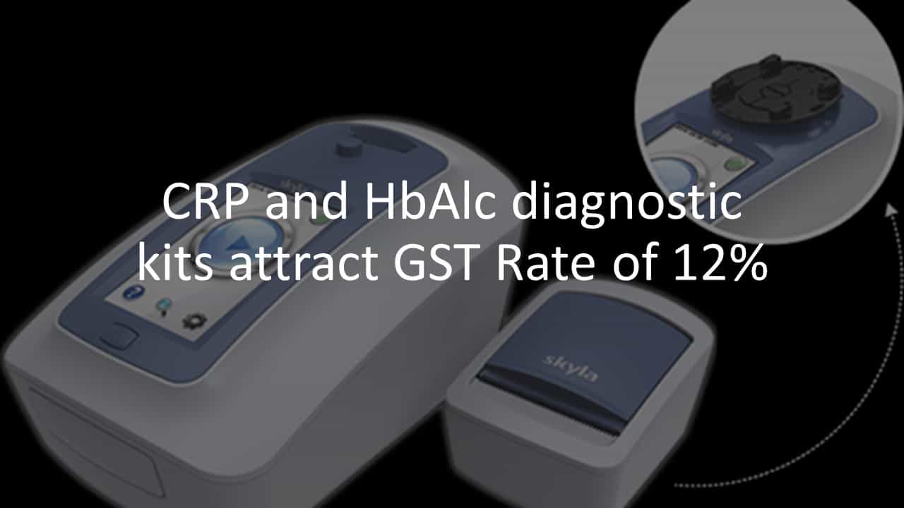 CRP and HbAlc diagnostic kits attract GST Rate of 12%