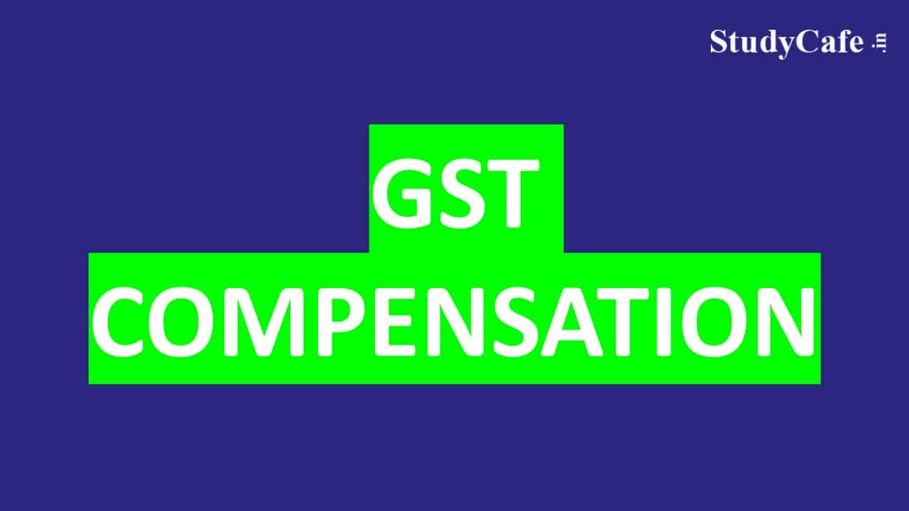 GOI releases balance amount of Rs. 44,000 crore to States under back-to-back loan facility in-lieu of GST compensation