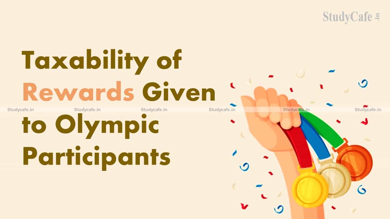 Taxability on Gifts, Rewards and Rewards Given to Sportsperson/Olympic Participants