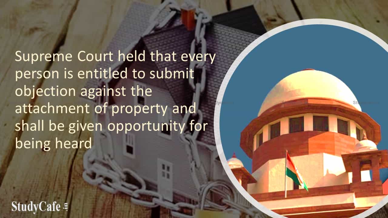 Every person is entitled to submit objection against the attachment of property and shall be given opportunity for being heard