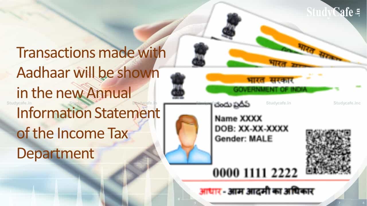 Annual Information Statement of the Income Tax Department to have Aadhaar Transactions