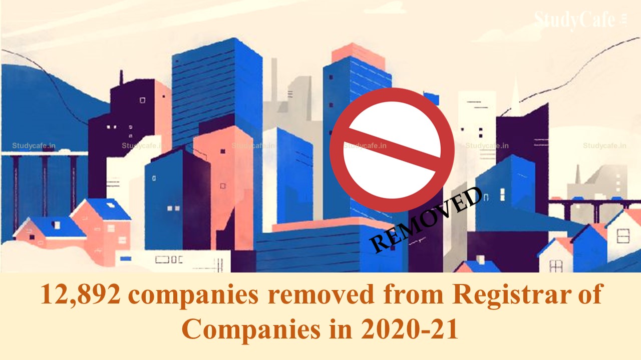 12,892 companies removed from Registrar of Companies in 2020-21