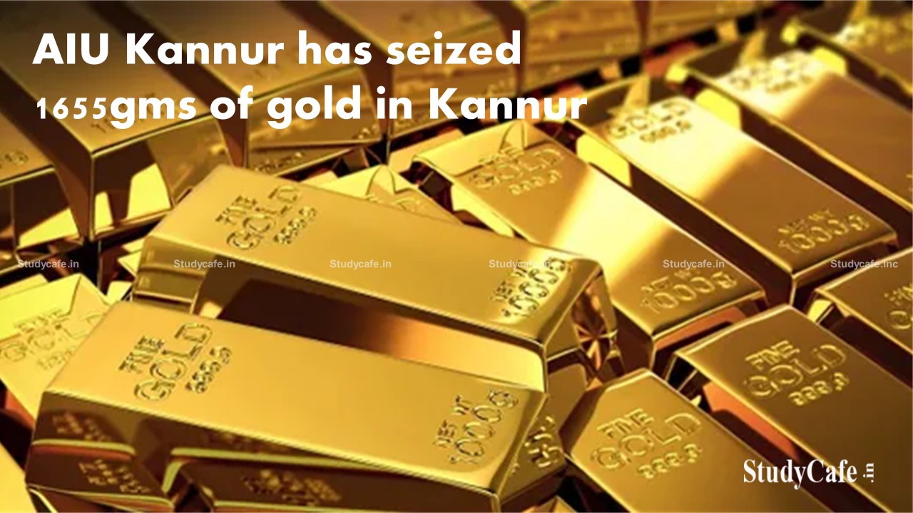 Air Intelligence Unit Kannur has seized 1655gms of gold in Kannur