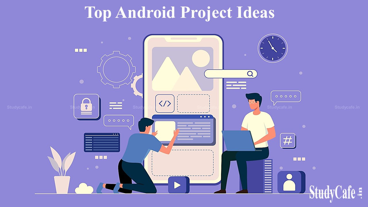 All You Need to Know About the Top 5 Android Project Ideas Trending in 2022