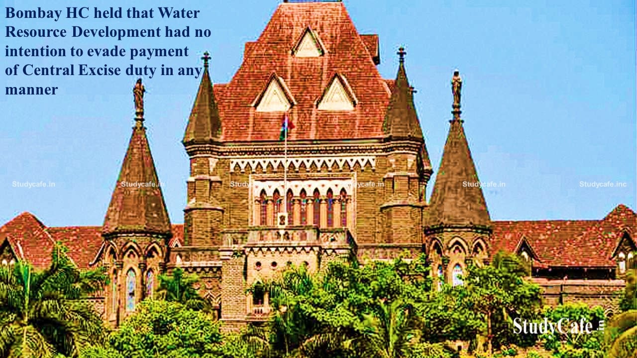 Water Resource Development Authority had no intention to evade payment of Excise duty in any manner: Bombay HC