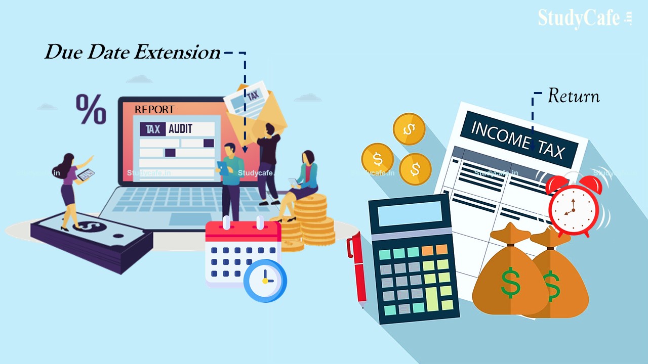 Extend Due Date of filing ITR, Audit Report & Transfer Pricing Audit Report for FY 2020-21