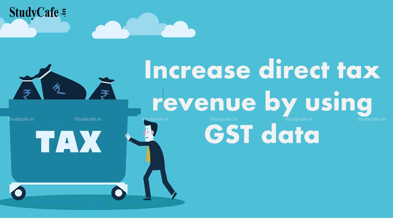 Increase direct tax revenue by using GST data