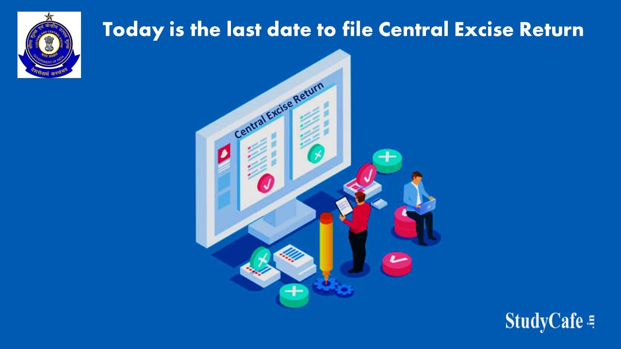 CBIC Reminds Taxpayers about last date to file Central Excise Return