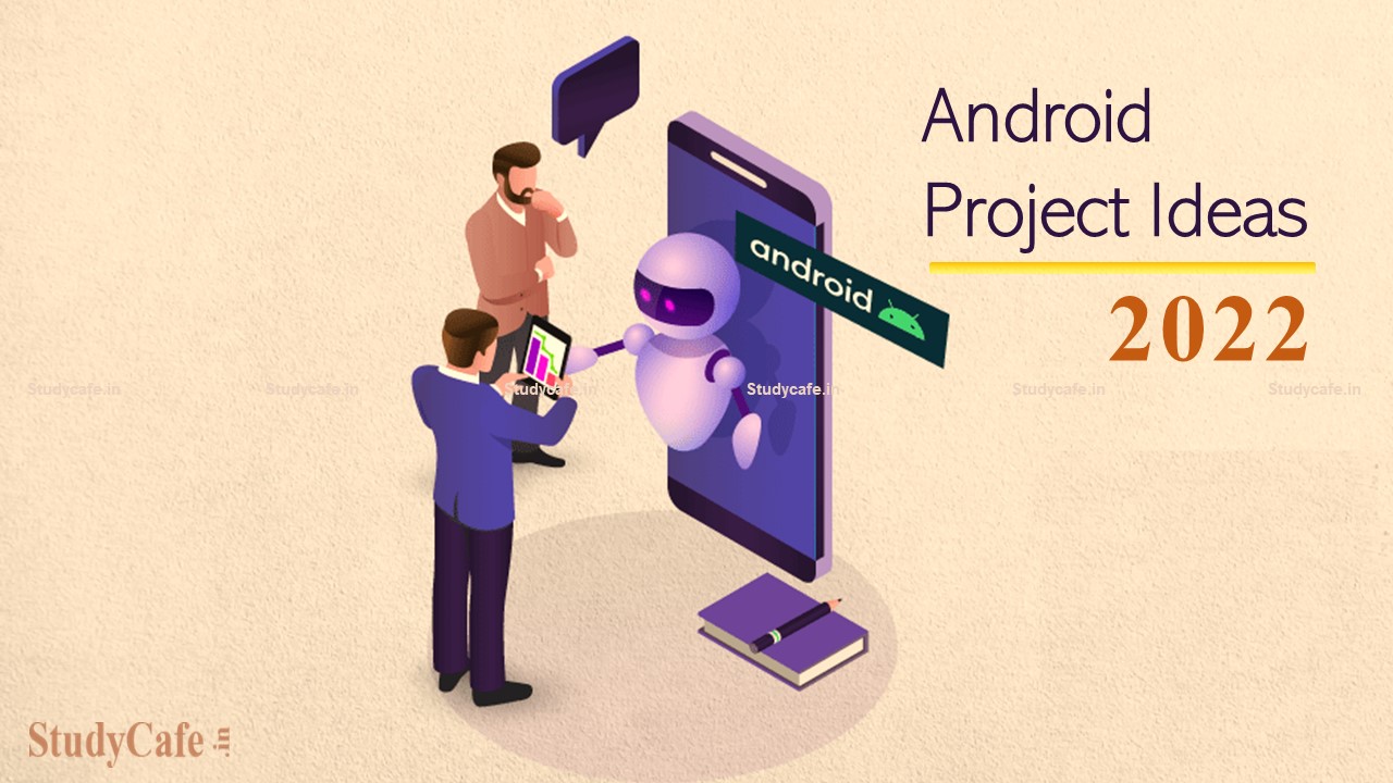 Top 5 Android Project Ideas Trending in 2022 : All You Need to Know About