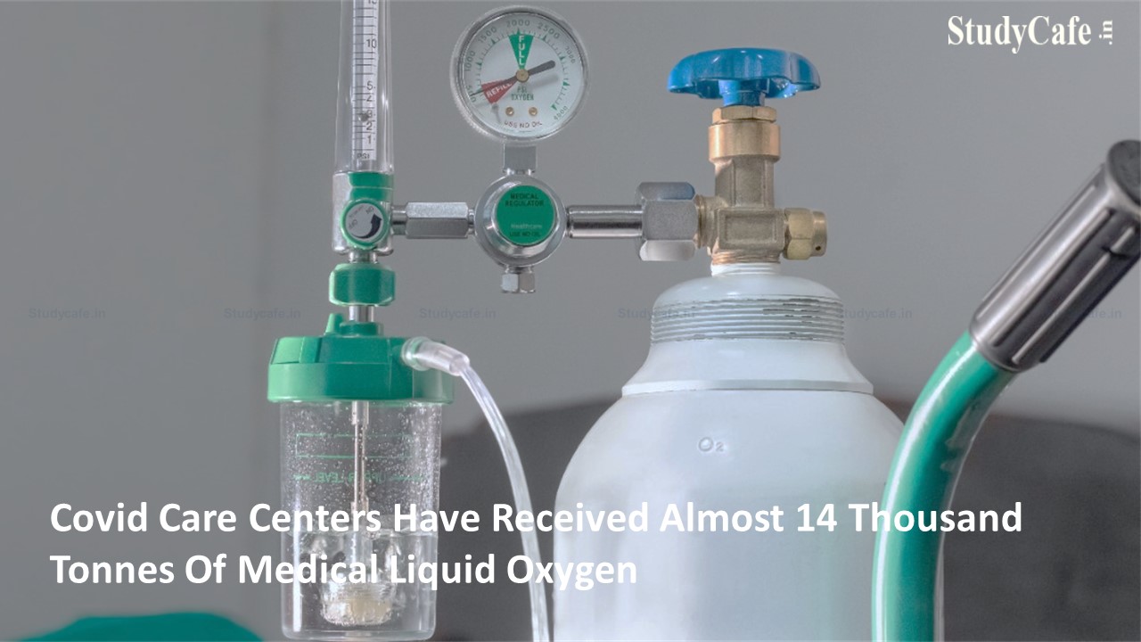Covid Care Centers have received almost 14 thousand tonnes of medical liquid oxygen