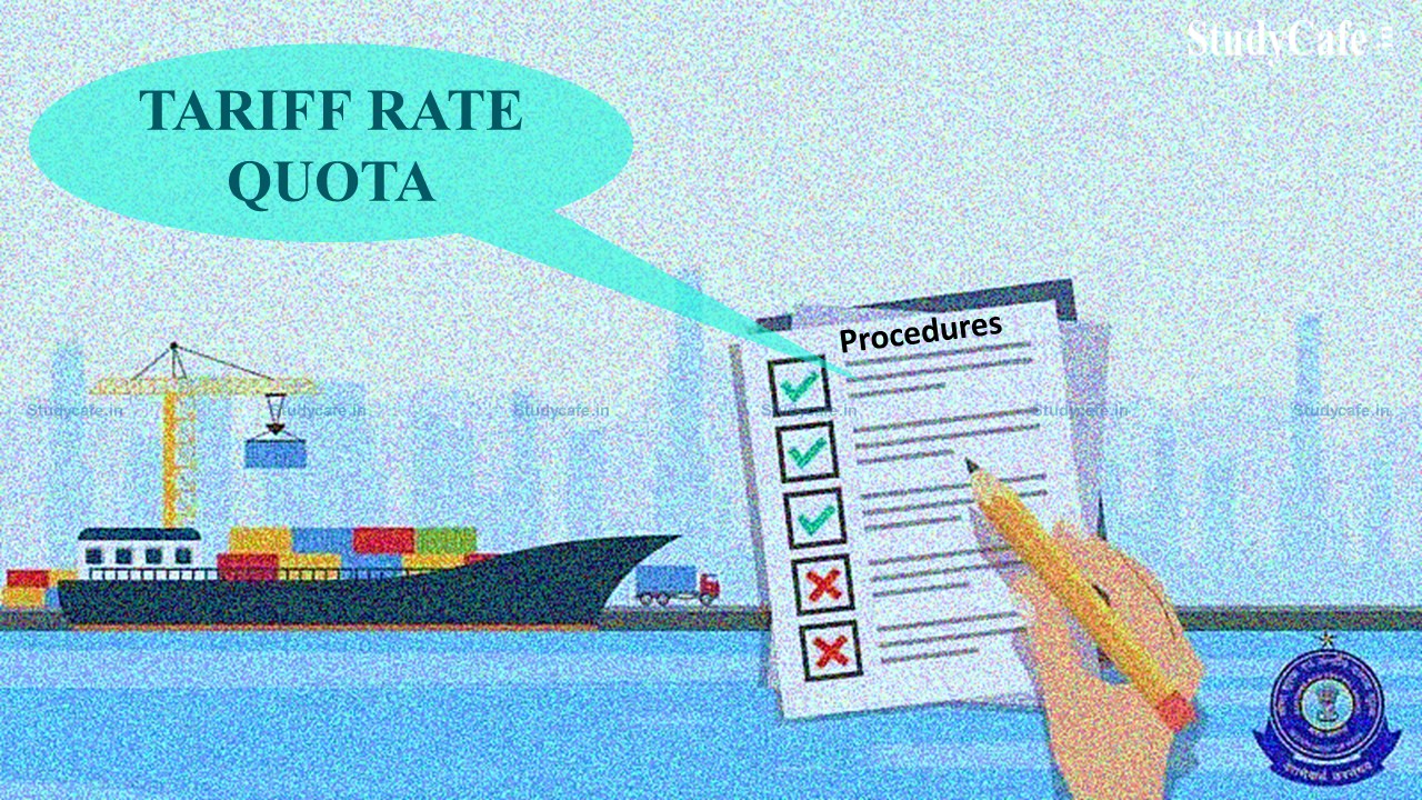 DGFT Notifies Procedures w.r.t. Application for Tariff Rate Quota under FTA/CECA for FY 2022-23